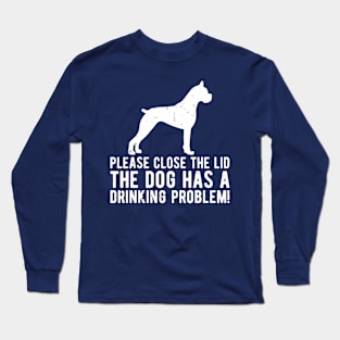 please close the lid the dog has a drinking problem! Long Sleeve T-Shirt